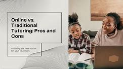 Online Tutoring vs. Traditional Tutoring: Pros and Cons