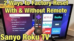 Sanyo Roku TV: How to Factory Reset (2 Ways- with & without Remote)