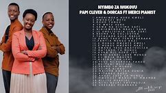 NYIMBO ZA WOKOVU - Papi Clever & Dorcas ft Merci Pianist (2023 Swahili collection)
