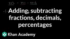 Adding, subtracting numbers in different formats | Decimals | Pre-Algebra | Khan Academy