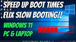 How to Speedup Boot Time in Windows 11 | Fix Slow Boot | Laptop & PC