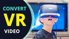 How to Convert Video for VR Headset with VR Video Converter