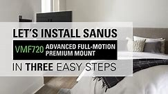 Installing the SANUS Advanced Full-Motion Premium TV Mount for 32” to 55” TVs