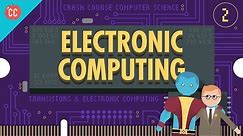 Electronic Computing: Crash Course Computer Science #2