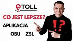 E-toll - co jest lepsze? Aplikacja, OBU czy ZSL?