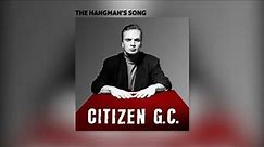 Citizen G.C. - The Hangman's Song
