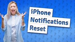 How do I reset my notifications on my iPhone?