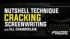The Nutshell Technique - Cracking the Secret of Successful Screenwriting - Bulletproof Screenplay