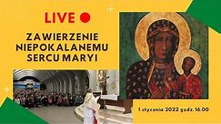 Zawierzenie Niepokalanemu Sercu Maryi Królowej Polski - 16:00, 1.1.2022 Jasna Góra