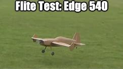 Flite Test: Edge 540 [Review]