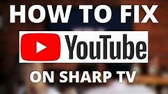 YouTube Doesn't Work on Sharp TV (SOLVED)