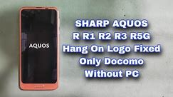 How To Sharp Aquos R R1 R2 R3 R5G Hang On Logo Fixed Only Docomo Without PC