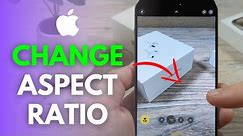 How To Change Aspect Ratio On iPhone Camera (16:9 and 4:3)