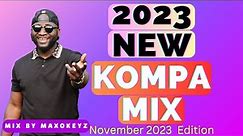KOMPA GOUYAD MIX | November 2023 NEW KOMPA EDITION. | BY MAXOKEYZ
