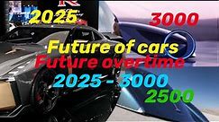 Future of cars 2025 - 3000 future overtime