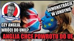 Wybuch emocji! Anglia wraca do Unii Europejskiej po zakończeniu BREXITU, demonstracje w Londynie!