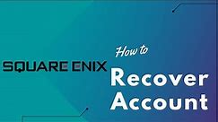 How to Recover Square Enix Account