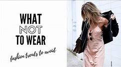Top Fashion Trends To Avoid In 2019 - How To Style
