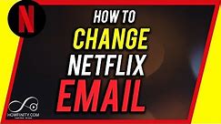 How to Change your Netflix Email