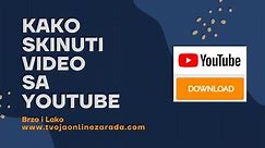 Kako Skinuti Video Sa Youtube – Brzo i Lako (VIDEO) | Tvoja Online Zarada