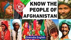 Afghanistan's people: Meet the diverse tribes & know roots of the turmoil | Oneindia News