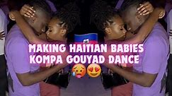 HOW HAITIAN BABIES ARE MADE 😍🇭🇹 ONE MINUTE OF KOMPA GOUYAD | HAITIAN MUSIC #konpa