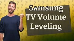Does Samsung TV have volume leveling?