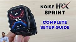 Noise HRX Sprint Smartwatch Full Setup Guide