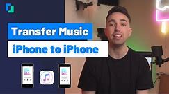 How to transfer music from iPhone to iPhone [2021]-4 Ways