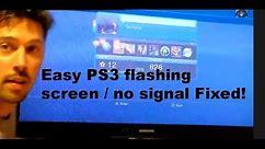 How to fix PS3 flashing tv screen / no video signal
