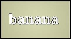 Banana Meaning