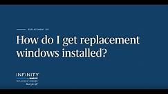 How Do I Get Replacement Windows Installed? | Infinity from Marvin