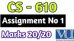 CS - 610 | Assignment No 1 | cs610 assignment| Solved assignment| Vu solved assignment|