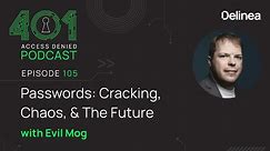 Passwords: Cracking, Chaos, and the Future - Evil Mog | Podcast Ep. 105