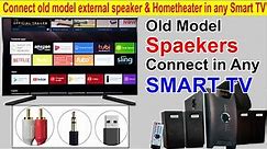 How to connect old model external speaker and hometheater in any latest Smart TV