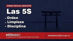 CURSO VIRTUAL GRATUITO:"LAS 5S ORDEN-LIMPIEZA-DISCIPLINA" - MÓDULO 1.1 - INTRODUCCIÓN A LAS 5 S