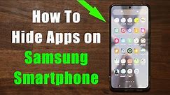 How To Hide Apps on any Samsung Galaxy Smartphone (S21, Note 20, S20, A71, A51, etc)