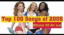 Top 100 Songs of 2005 in the UK | Official Hit List of 2005