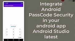 Integrate Android PassCode Security in your android app Android Studio latest