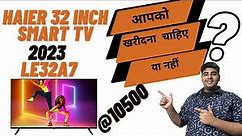 haier 32 inch smart tv le32a7 | unboxing review demo haier 32 inch smart led tv le32a7 under 10000