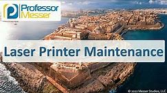 Laser Printer Maintenance - CompTIA A+ 220-1101 - 3.7