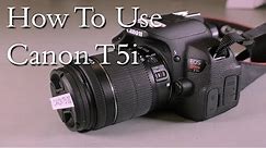 Basic How To: Canon T5i