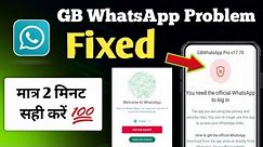 Gb WhatsApp Login Problem | You need the official WhatsApp to log in | gb WhatsApp Login kaise kre😱