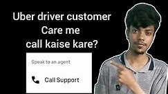 Uber Driver Contact Support | How to call in uber customer care helpline number?