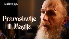 Pravoslavlje ili Magija - Monah Arsenije Jovanović [Predavanje - Beč 21.09.2019]