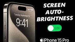 How To Turn ON Screen Auto Brightness On iPhone 15 & iPhone 15 Pro