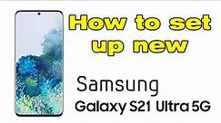 Setting up Samsung S21 Ultra setup guide, how to activate new Samsung