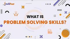 Problem Solving Skills | How To Improve Problem Solving Skills | Problem Solving Strategies