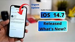 iOS 14.7 Final Version Released | What's new | Should you update?