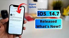 iOS 14.7 Final Version Released | What's new | Should you update?